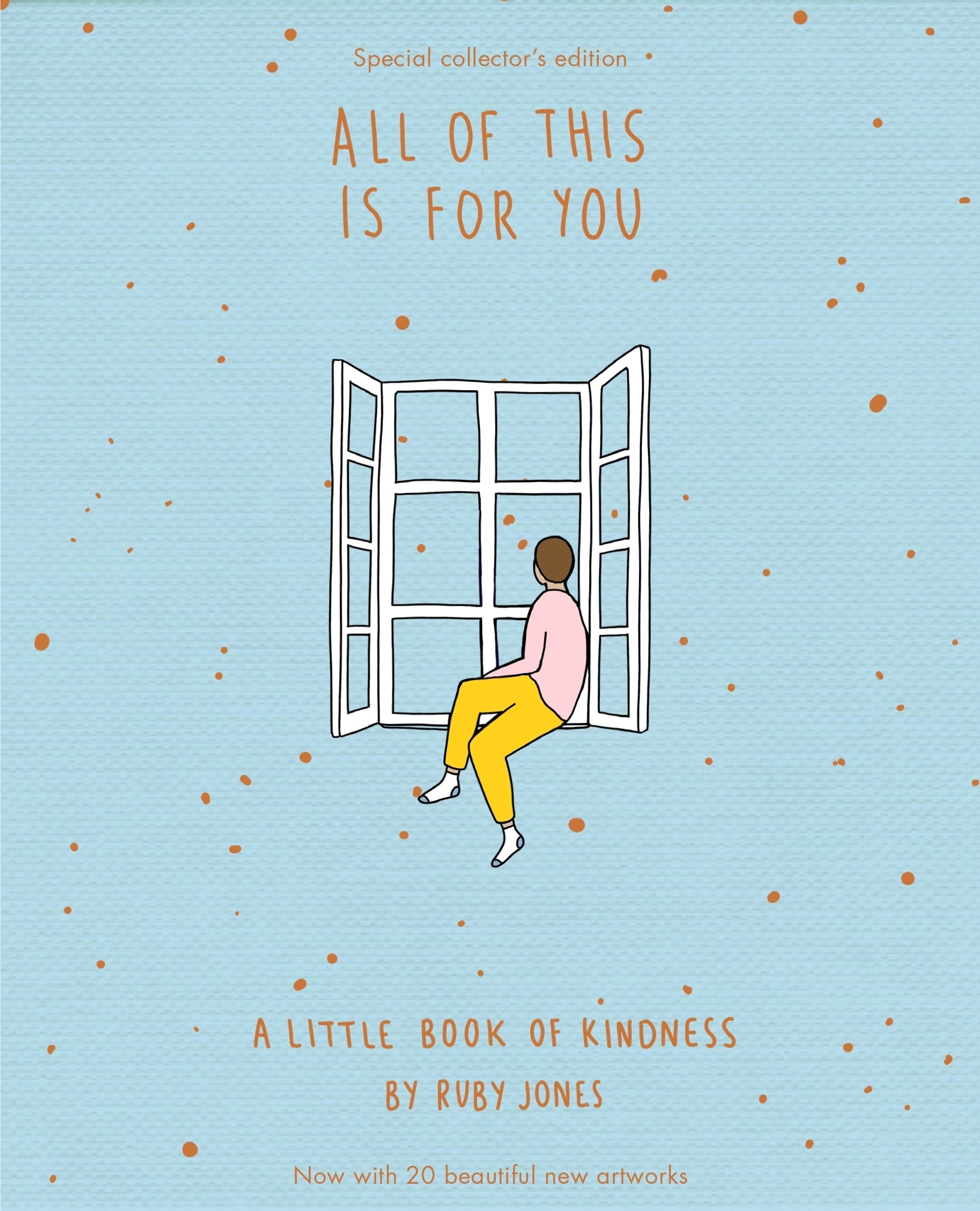 All Of This Is For You: A Little Book of Kindness by Ruby Jones